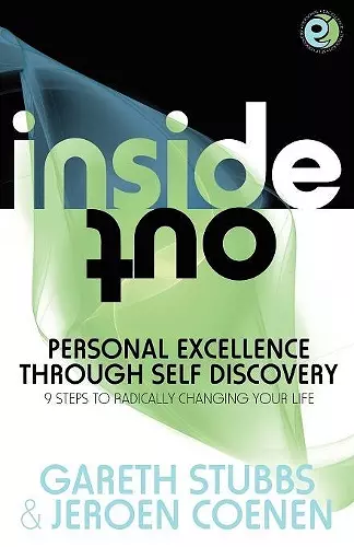 Inside Out - Personal Excellence Through Self Discovey - 9 Steps to Radically Change Your Life Using Nlp, Personal Development, Philosophy and Action for True Success, Value, Love and Fulfilment cover