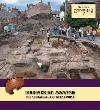 Discovering Coccium: The Archaeology of Roman Wigan cover