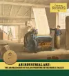 An Industrial Art: The Archaeology of Calico Printing in the Irwell Valley cover