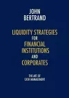 Liquidity Strategies for Financial Institutions and Corporates cover
