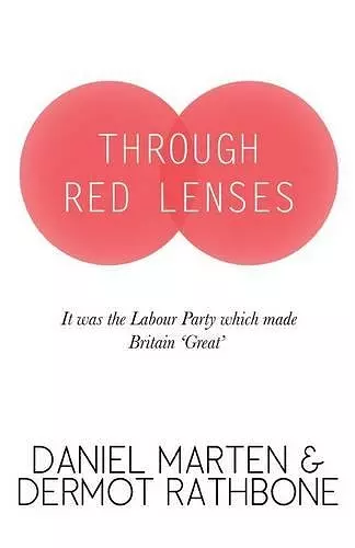 Through Red Lenses - It Was the Labour Party That Made Britain Great cover