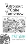 The Astronaut, the Cake, and Tomorrow cover