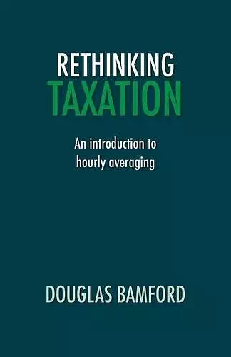 Rethinking Taxation - An Introduction to Hourly Averaging cover