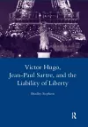 Victor Hugo, Jean-Paul Sartre, and the Liability of Liberty cover