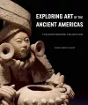 Exploring Art of the Ancient Americas: The John Bourne Collection cover