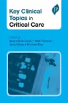 Key Clinical Topics in Critical Care cover