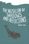 Museum of Shadows and Reflections cover