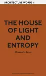 The House of Light and Entropy cover