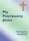 My Fourpenny Jesus cover