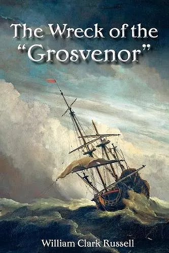 The Wreck of the "Grosvenor" cover