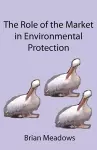 The Role of the Market in Environmental Protection cover