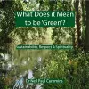 What Does it Mean to be 'Green'? cover