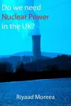 Do We Need Nuclear Power in the UK? cover