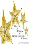 The D* Theory of Consciousness & Mind cover