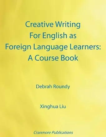 Creative Writing for English as Foreign Language Learners: A Course Book cover