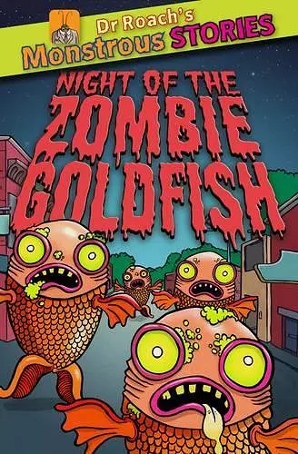 Monstrous Stories: Night of the Zombie Goldfish cover