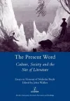 The Present Word. Culture, Society and the Site of Literature cover