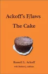 Ackoff's F/laws: The Cake cover