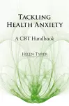 Tackling Health Anxiety cover