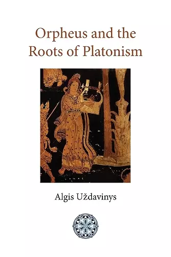 Orpheus and the Roots of Platonism cover