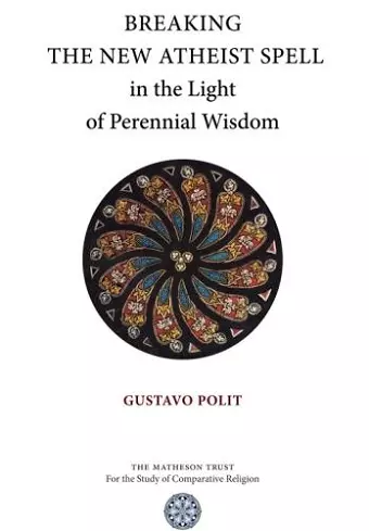 Breaking the New Atheist Spell in the Light of Perennial Wisdom cover