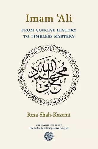 Imam `Ali From Concise History to Timeless Mystery cover