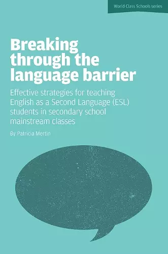 Breaking Through the Language Barrier: Effective Strategies for Teaching English as a Second Language (ESL) to Secondary School Students in Mainstream Classes cover