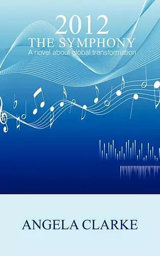 2012 The Symphony - a Novel About Global Transformation cover