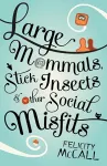 Large Mammals, Stick Insects and Other Social Misfits cover