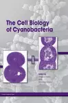 The Cell Biology of Cyanobacteria cover