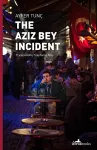 The Aziz Bey Incident cover