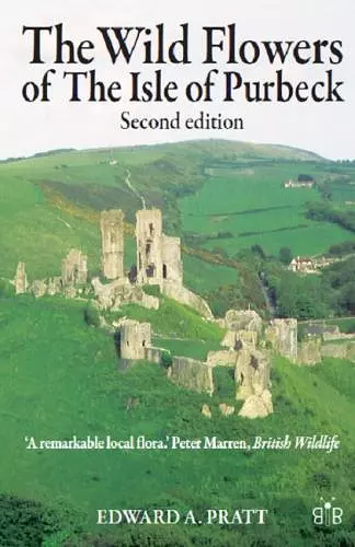 The Wild Flowers of the Isle of Purbeck - Second Edition cover