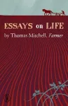 Essays on Life by Thomas Mitchell, Farmer cover