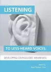 Listening to Less-Heard Voices in Counselling: Developing Counsellors' Awareness cover