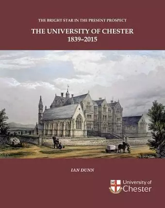 Bright Star in the Present Prospect: The University of Chester 1839-2015 cover