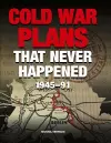 Cold War Plans That Never Happened cover