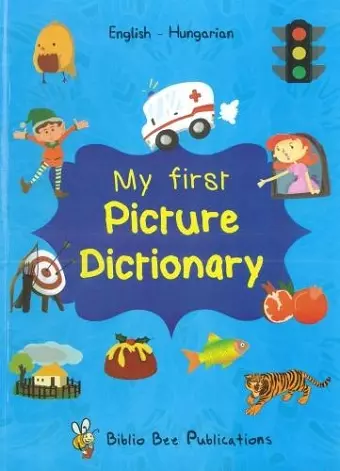 My First Picture Dictionary: English-Hungarian with over 1000 words (2018) cover