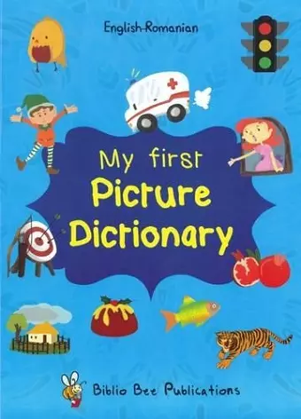 My First Picture Dictionary: English-Romanian with Over 1000 Words cover