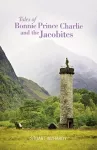 Tales of Bonnie Prince Charlie and the Jacobites cover