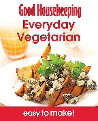 Good Housekeeping Easy To Make! Everyday Vegetarian cover