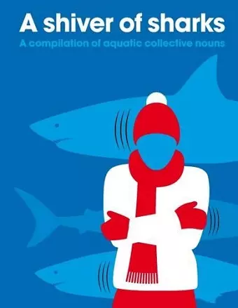 Shiver of Sharks: A Compilation of Aquatic Collective Nouns cover