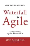 Waterfall to Agile - A Practical Guide to Agile Transition cover