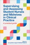 Supervising and Assessing Student Nurses and Midwives in Clinical Practice cover