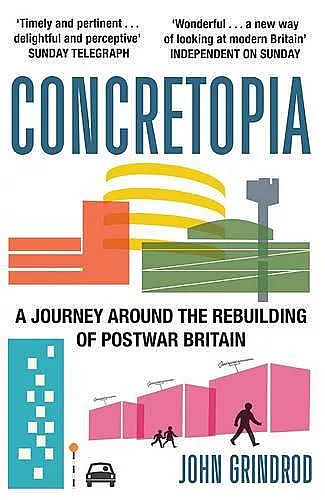 Concretopia: A Journey around the Rebuilding of Postwar Britain cover