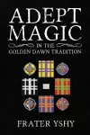 Adept Magic in the Golden Dawn Tradition cover
