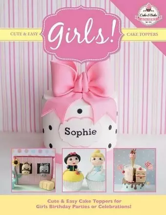 Cute & Easy Cake Toppers for GIRLS! cover