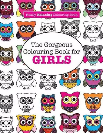 The Gorgeous Colouring Book for GIRLS (A Really RELAXING Colouring Book) cover