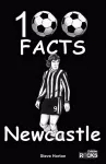Newcastle United - 100 Facts cover