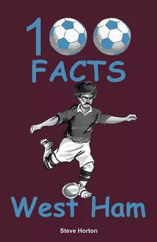 100 Facts - West Ham cover