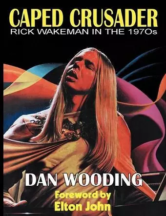 CAPED CRUSADER Rick Wakeman in the 1970s cover